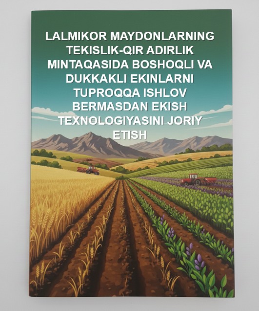 «LALMIKOR MAYDONLARNING TEKISLIK-QIR ADIRLIK MINTAQASIDA BOSHOQLI VA DUKKAKLI EKINLARNI TUPROQQA ISHLOV BERMASDAN EKISH TEXNOLOGIYASINI JORIY ETISH»