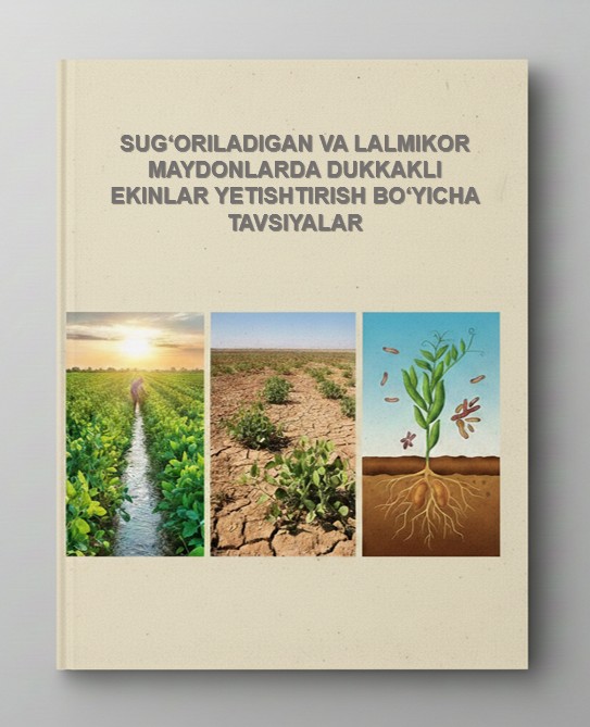 SUG‘ORILADIGAN VA LALMIKOR MAYDONLARDA DUKKAKLI EKINLAR YETISHTIRISH BO‘YICHA TAVSIYALAR